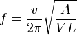 f = \frac{v}{2\pi}\sqrt{\frac{A}{VL}}