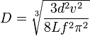 D=\sqrt[3]{\frac{3d^2v^2}{8Lf^2\pi^2}}